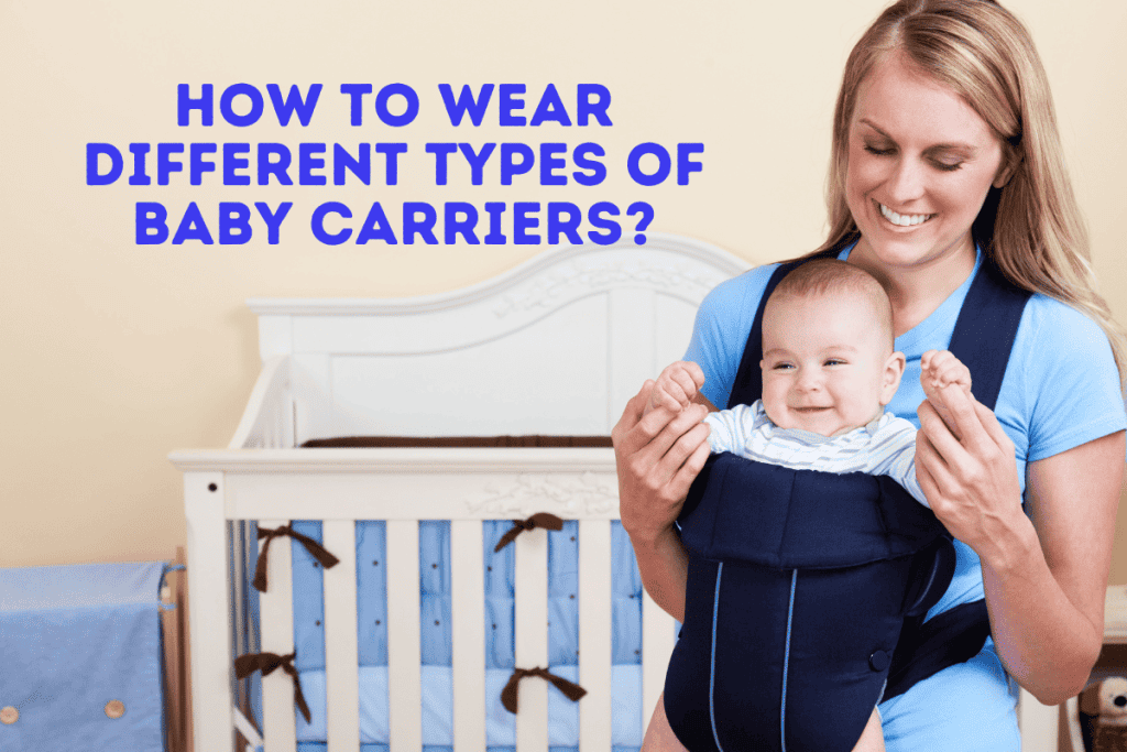 How to Wear Baby Carriers or Wrap Different Types of Baby Carriers