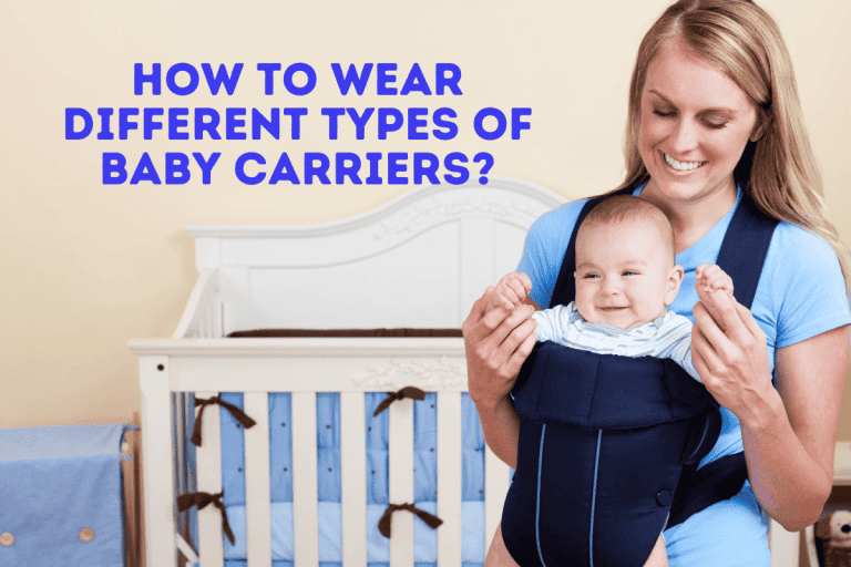 How to Wear or Wrap Different Types of Baby Carriers