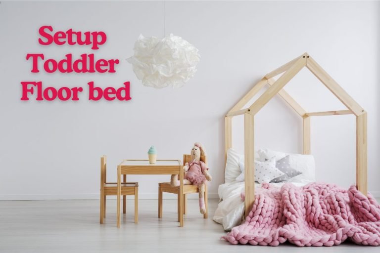 Setup Toddler Floor Bed Like a Pro Best Guide with Expert Tips