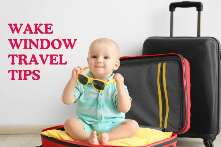 Wake Window Travel Tips Best Way to Keep Your Baby Sleep While Traveling