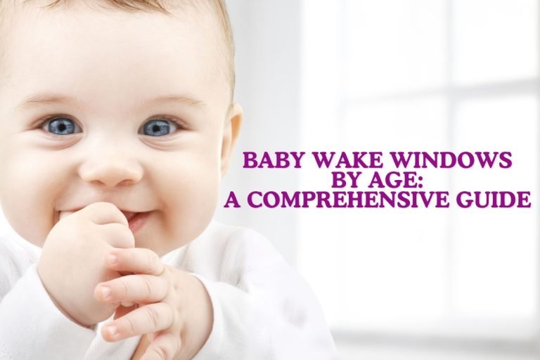 Wake Windows Age Guide_ Crafting Your Baby’s Absolute Ideal Sleep Routine