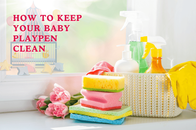 How to Keep Your Baby Playpen Clean and Sanitized