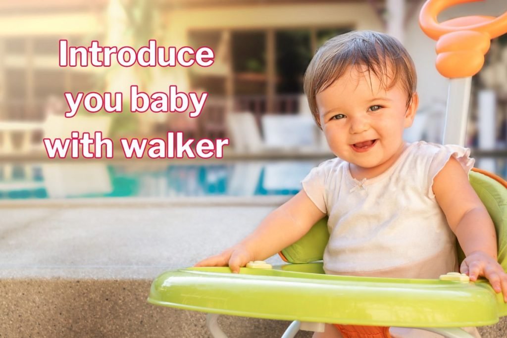 Introduce you baby with walker