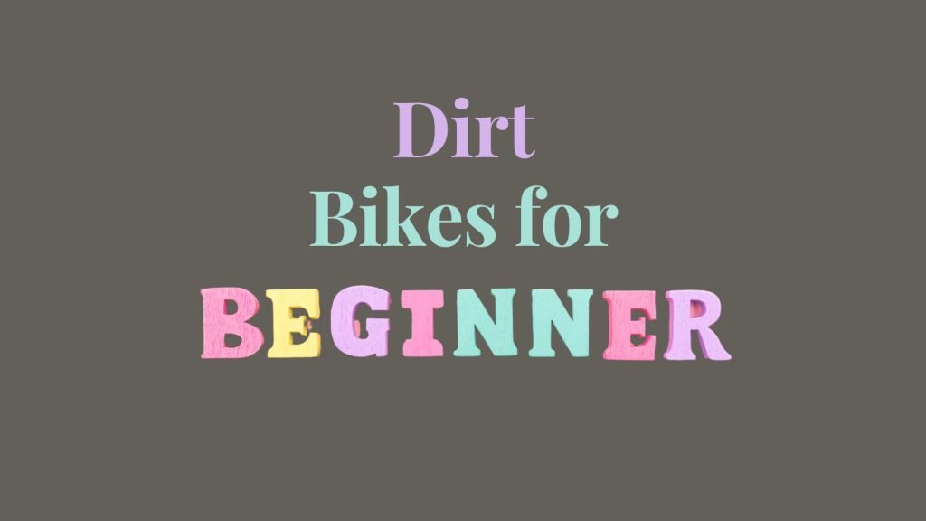 Starter Dirt Bikes for Beginners