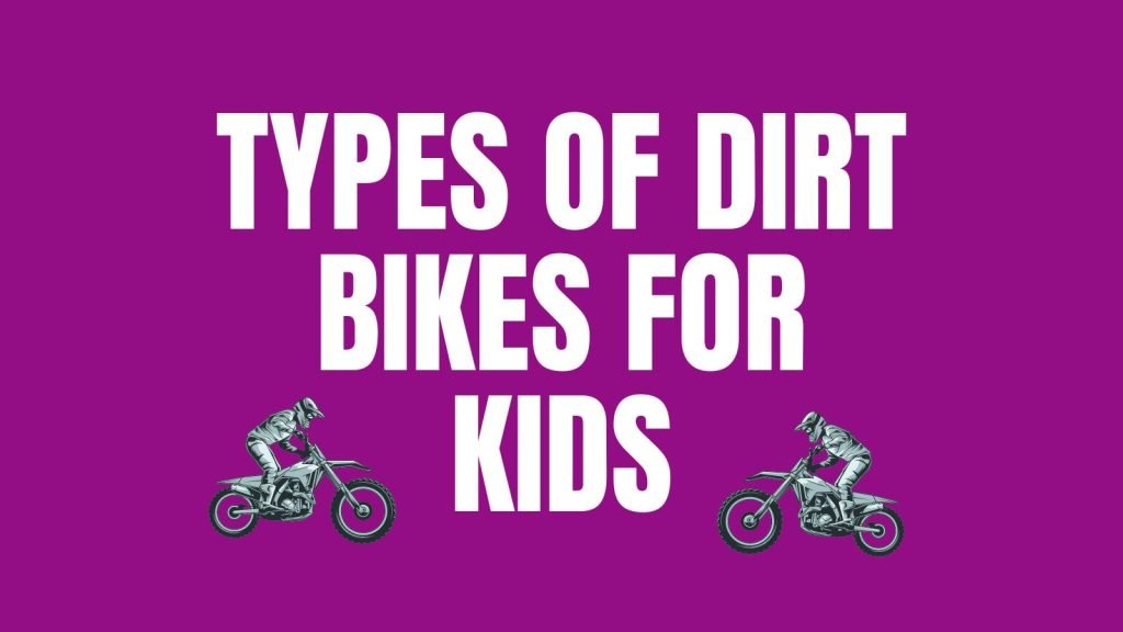 Types of Dirt Bikes for Kids