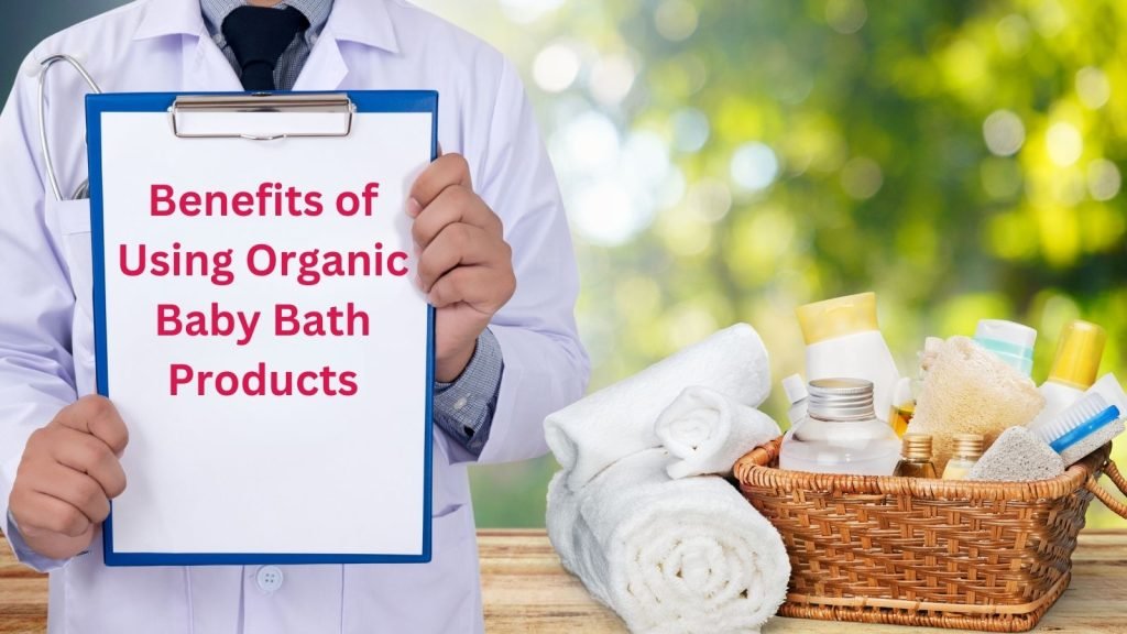 Benefits of Using Organic Baby Bath Products