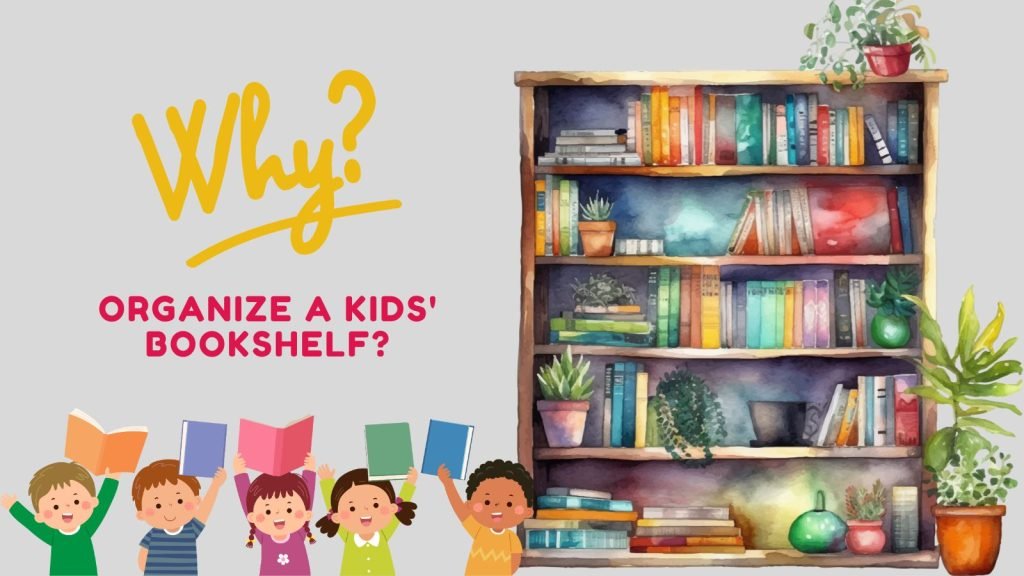 Why Organize a Kids Bookshelf