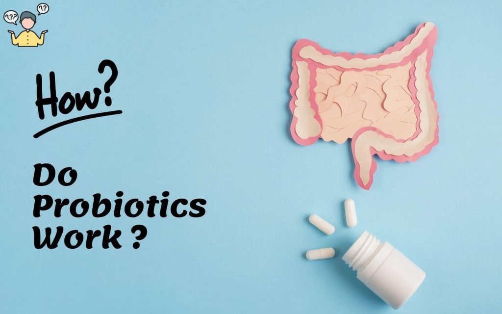 How Do Probiotics Work?