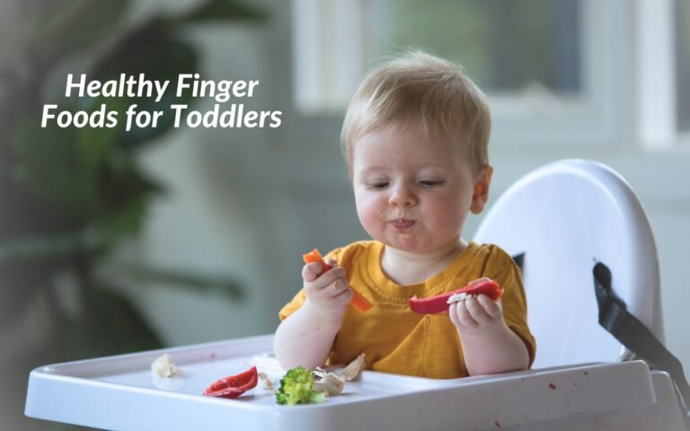 Healthy Finger Foods for Toddlers: Fun & Nutritious Ideas They’ll Love!