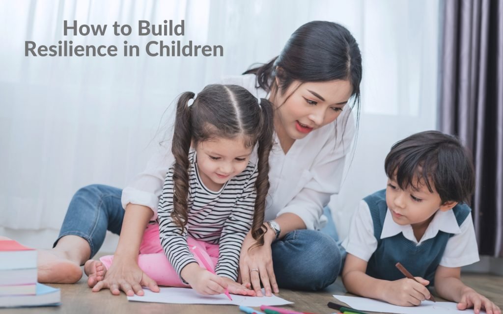 How to Build Resilience in Children