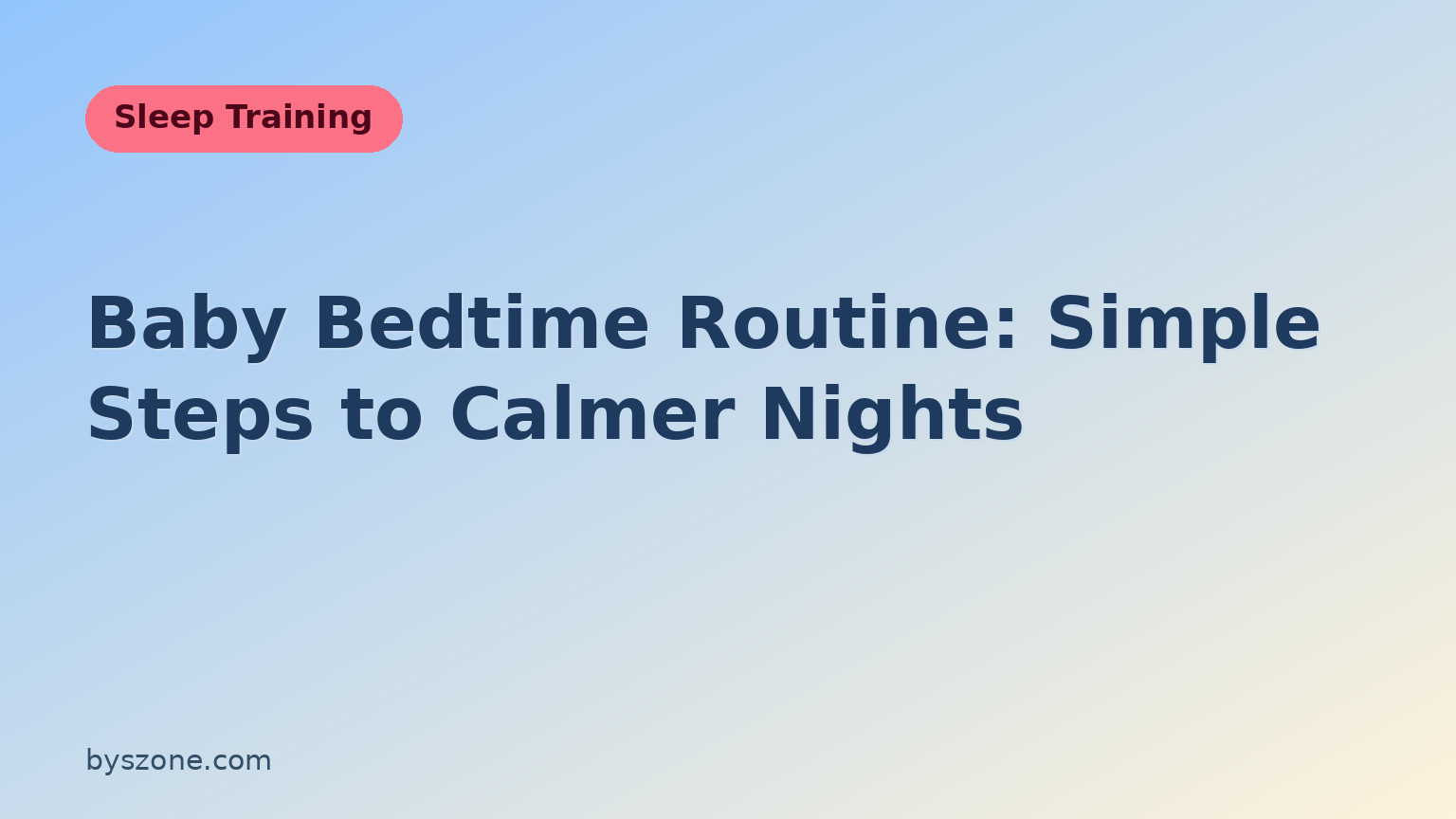Baby bedtime routine title card: simple steps to calmer nights for your little one