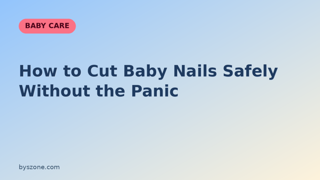 How to cut baby nails safely — a parent's guide to trimming newborn fingernails and toenails
