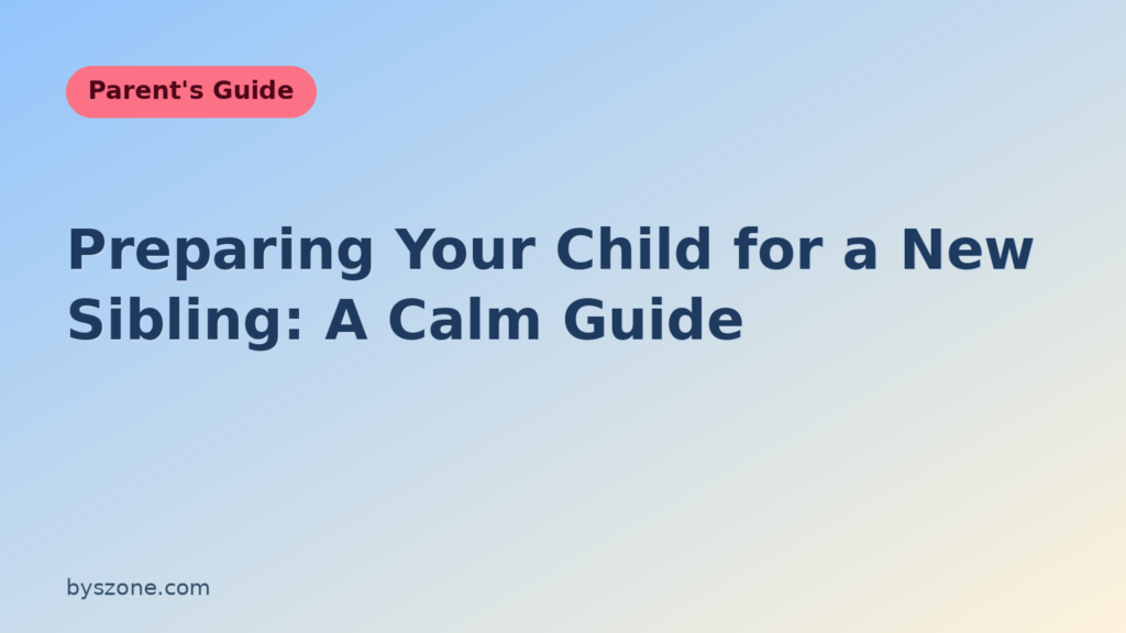 Preparing your child for a new sibling: a calm parent's guide title card