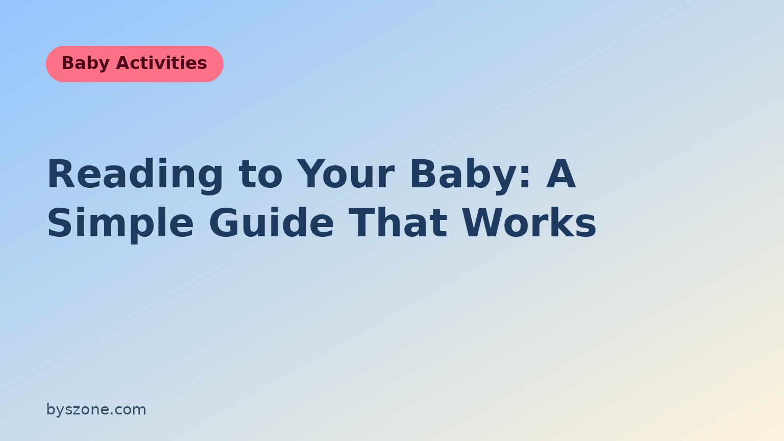 Reading to your baby: a gentle guide to sharing books with your infant from birth through the first year