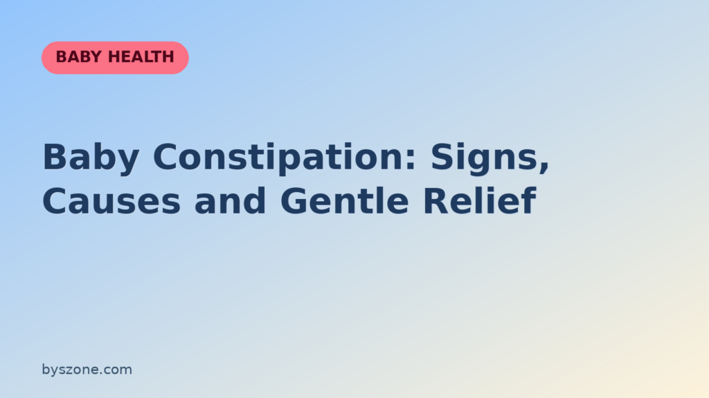 Baby constipation signs, causes and gentle relief - baby health guide title card from byszone.com