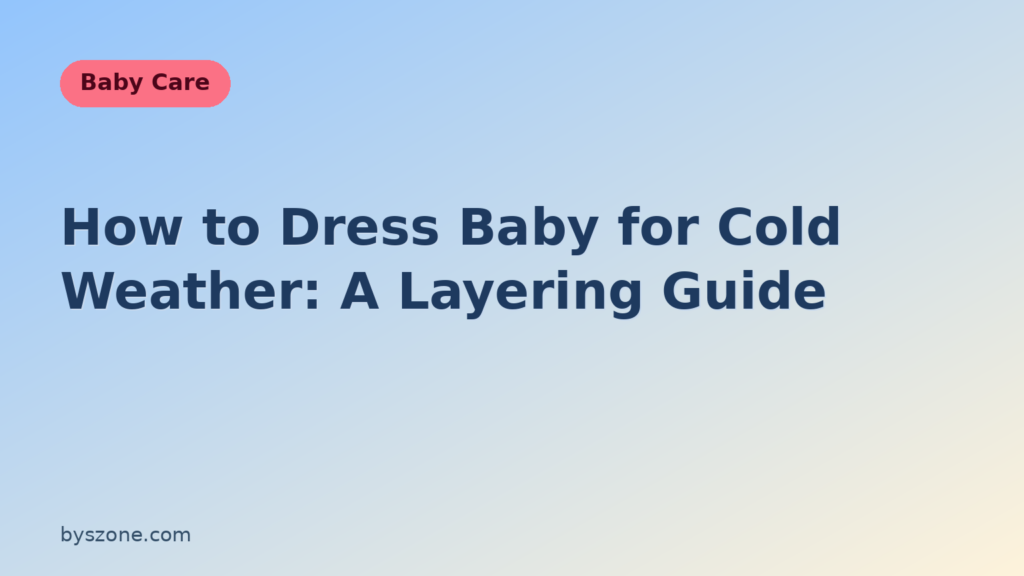 How to dress baby for cold weather: layering guide title card from byszone Baby Care