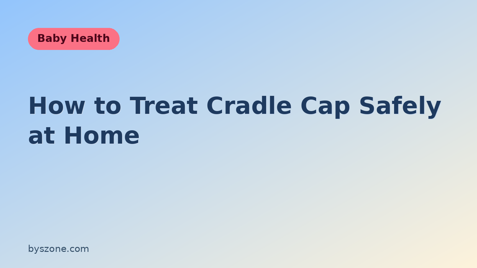 How to treat cradle cap: illustrated Baby Health title card from byszone.com showing gentle scalp-care guidance for infant cradle cap