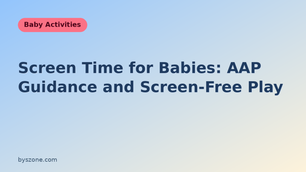Screen time for babies - AAP guidance and screen-free play ideas title card from byszone.com