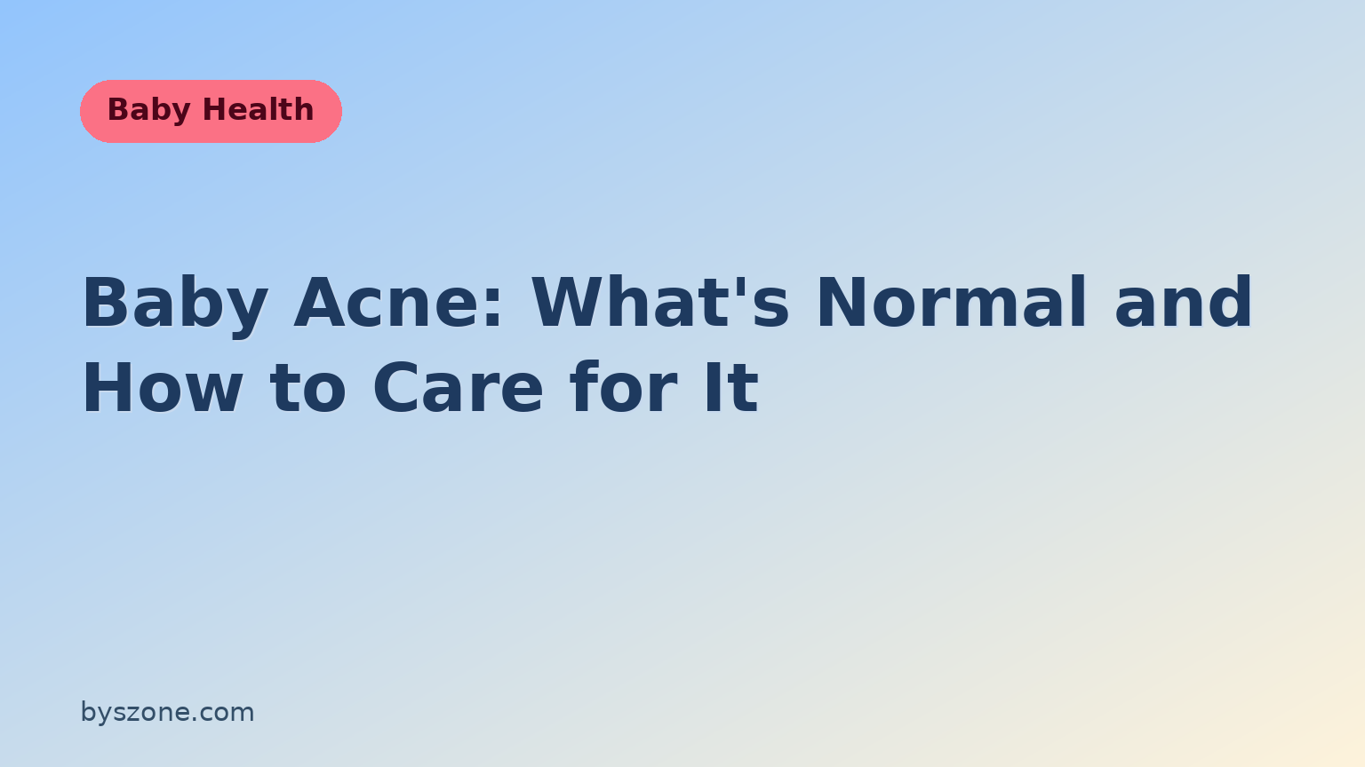 Baby acne newborn skin care guide title card for byszone.com