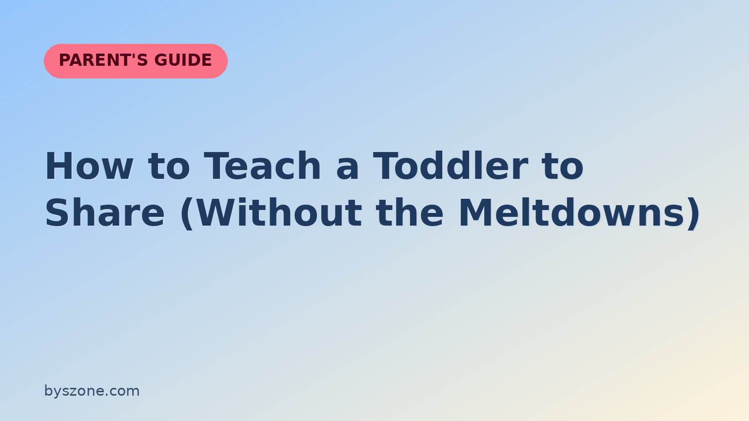 Title card for a guide on how to teach a toddler to share with practical tips for parents