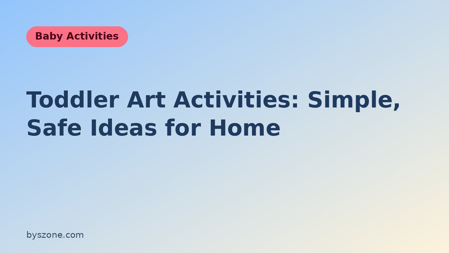 Toddler art activities title card: simple, safe ideas for home