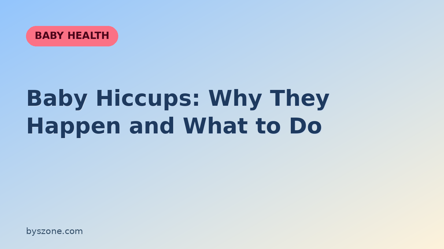 Title card for a guide explaining baby hiccups, why they happen and what to do